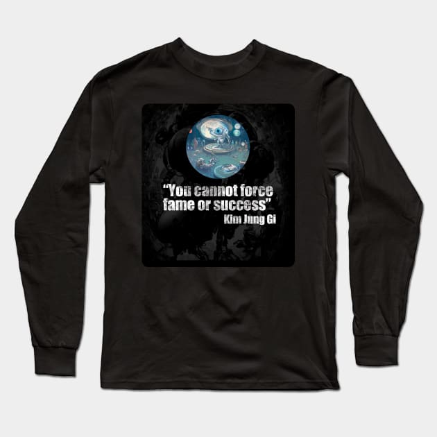 Kim Jung Gi Tribute T-Shirt: "You Cannot Force Fame or Success" Long Sleeve T-Shirt by artist369